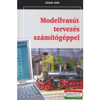 Ulrich Lieb - Modellvasút-tervezés számítógéppel