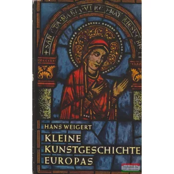 Hans Weigert - Kleine Kunstgeschichte Europas