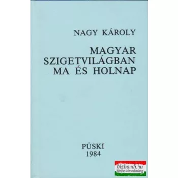 Nagy Károly - Magyar szigetvilágban ma és holnap