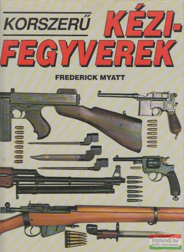 Frederick Myatt - Korszerű kézifegyverek 
