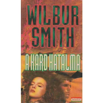 Wilbur Smith - A kard hatalma