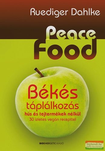 Ruediger Dahlke - Peace Food - Békés táplálkozás 