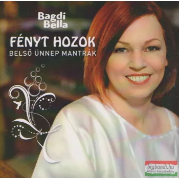 Bagdi Bella: Fényt hozok CD