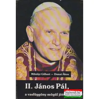 II. János Pál, a vasfüggöny mögül jött pápa