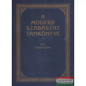 Fodor Antal - A modern szabászat tankönyve
