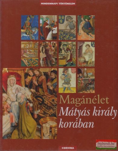 E. Kovács Péter - Magánélet Mátyás király korában