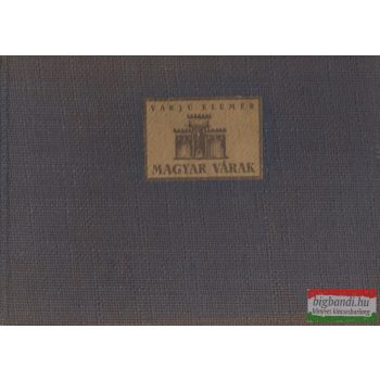 Varjú Elemér - Magyar várak