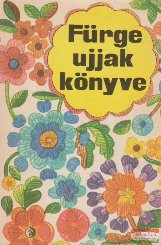 Villányi Emilné szerk. - Fürge ujjak könyve 1976