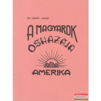 A Magyarok Őshazája Amerika