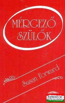 Susan Forward - Mérgező szülők