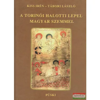 A Torinói Halotti Lepel magyar szemmel 