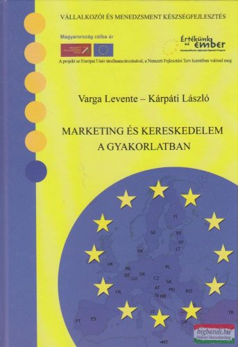Varga Levente, Kárpáti László - Marketing és kereskedelem a gyakorlatban