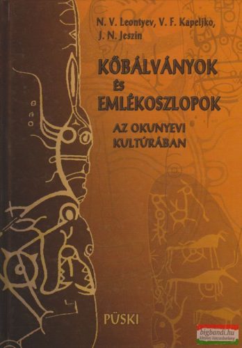 N. V. Leontyev - V. F. Kapeljko - J. N. Jeszin - Kőbálványok és emlékoszlopok az okunyevi kultúrában 