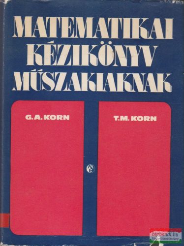 Granino A. Korn, Theresa M. Korn - Matematikai kézikönyv műszakiaknak