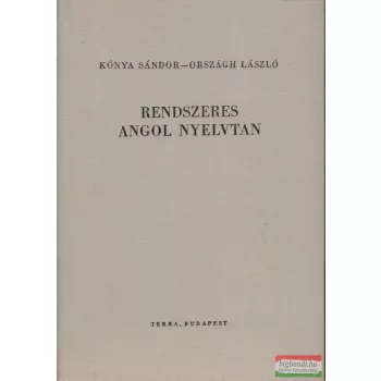 Kónya Sándor-Országh László - Rendszeres angol nyelvtan