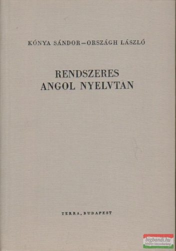 Kónya Sándor-Országh László - Rendszeres angol nyelvtan