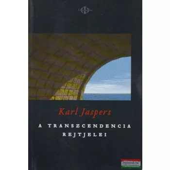 Karl Jaspers - A transzcendencia rejtjelei 
