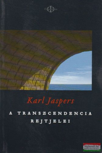 Karl Jaspers - A transzcendencia rejtjelei 