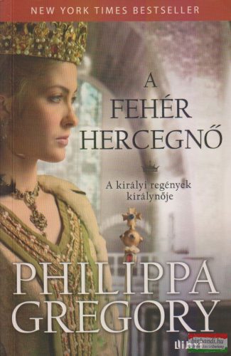 Philippa Gregory - A fehér hercegnő