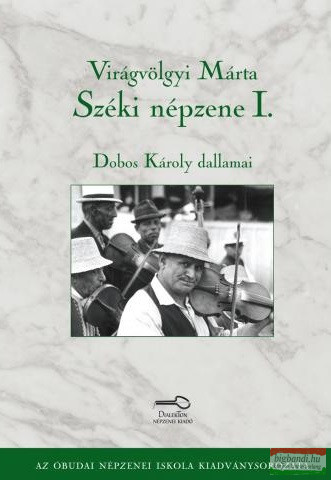 Virágvölgyi Márta - Széki népzene I-II. - Dobos Károly dallamai - CD-melléklettel