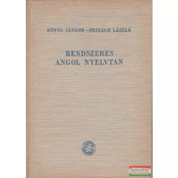 Kónya Sándor-Országh László - Rendszeres angol nyelvtan