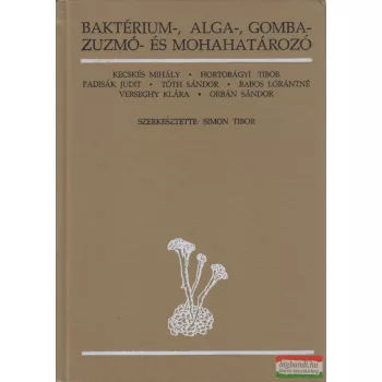   Simon Tibor szerk. - Baktérium-, alga-, gomba-, zuzmó- és mohahatározó 