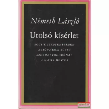   Németh László - Utolsó kísérlet II. - Szerdai fogadónap / A másik mester