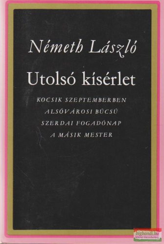 Németh László - Utolsó kísérlet II. - Szerdai fogadónap / A másik mester