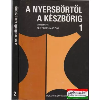 A nyersbőrtől a készbőrig I-II.