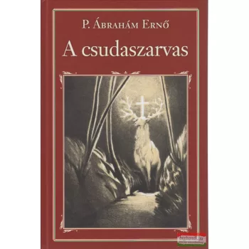 P. Ábrahám Ernő - A csudaszarvas