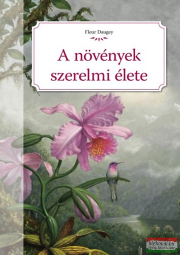 Fleur Daugey - A növények szerelmi élete 