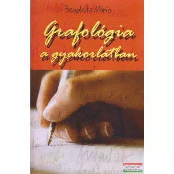 Bendetz Móric - Grafológia a gyakorlatban