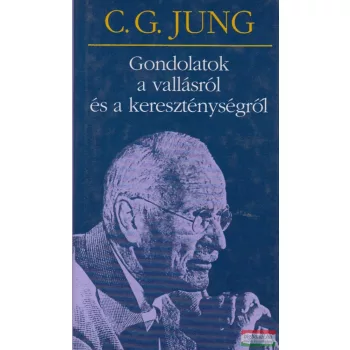   C. G. Jung - Gondolatok a vallásról és a kereszténységről