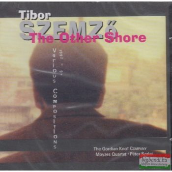 Szemző Tibor: The Other Shore - Various Compositons 1992-97
