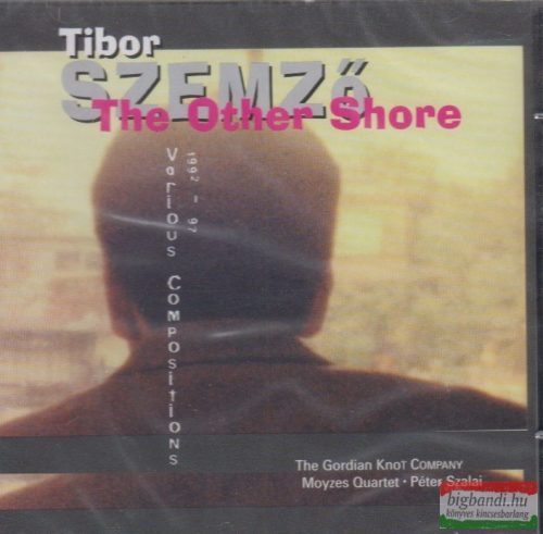 Szemző Tibor: The Other Shore - Various Compositons 1992-97