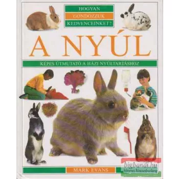 A nyúl - Képes útmutató a házi nyúltartáshoz