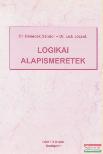 Dr. Benedek Sándor, Dr. Lick József - Logikai alapismeretek