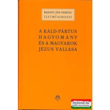   Badiny Jós Ferenc - A káld-pártus hagyomány és a magyarok Jézus-vallása