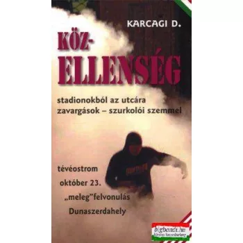   Közellenség - stadionokból az utcára - szurkolói szemmel