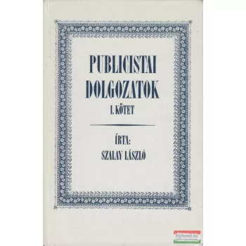 Szalay László - Publicistai dolgozatok I-II.
