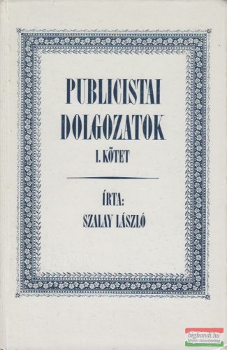 Szalay László - Publicistai dolgozatok I-II.