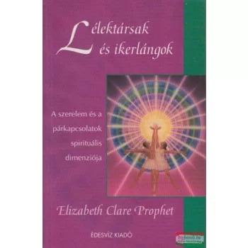 Elizabeth Clare Prophet - Lélektársak és ikerlángok