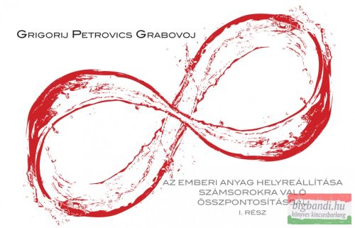 Grigorij Petrovics Grabovoj - Az emberi anyag helyreállítása számsorokra való összpontosítással 1. rész