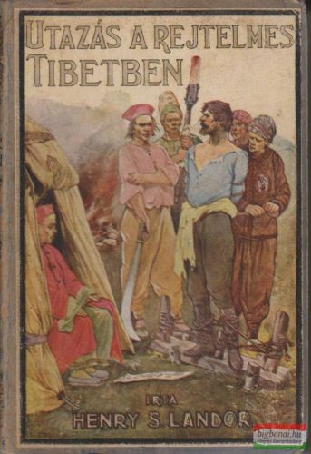 Henry S. Landor - Utazás a rejtelmes Tibetben