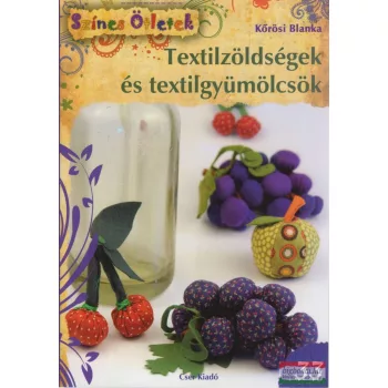Kőrösi Blanka - Textilzöldségek és textilgyümölcsök