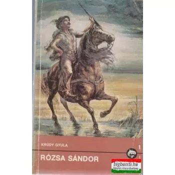   Rózsa Sándor - A betyárok csillaga Magyarország történetében