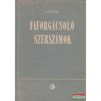 A. E. Grube - Faforgácsoló szerszámok