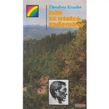 Theodora Kroeber - Ishi, az utolsó vadember