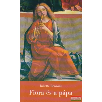 Juliette Benzoni - Fiora és a pápa