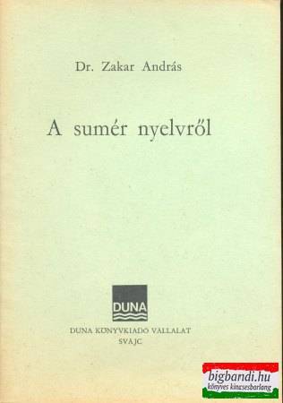 Dr. Zakar András - A sumér nyelvről
